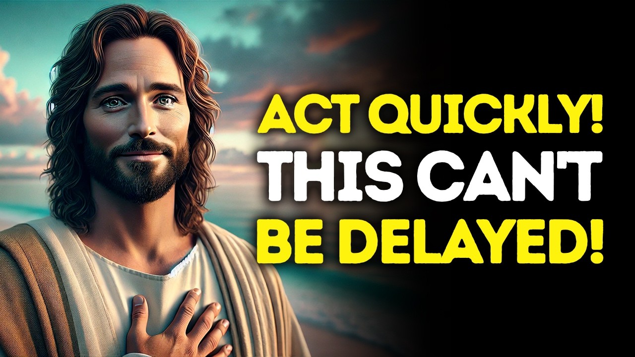 God Says: ACT Quickly &mdash; This CAN'T BE Delayed | God Message Today | Gods Message Now | God's Message