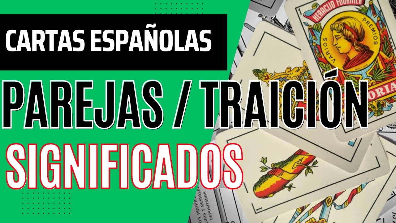 Significados y Combinaciones de las Cartas Españolas por la Posición - Parejas - Traición