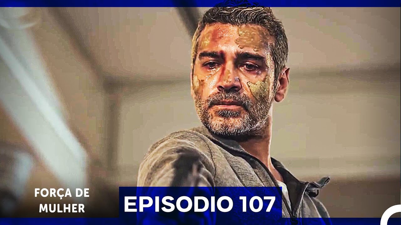 For&ccedil;a de Mulher Episodio 107 (Dublagem em Portugu&ecirc;s)