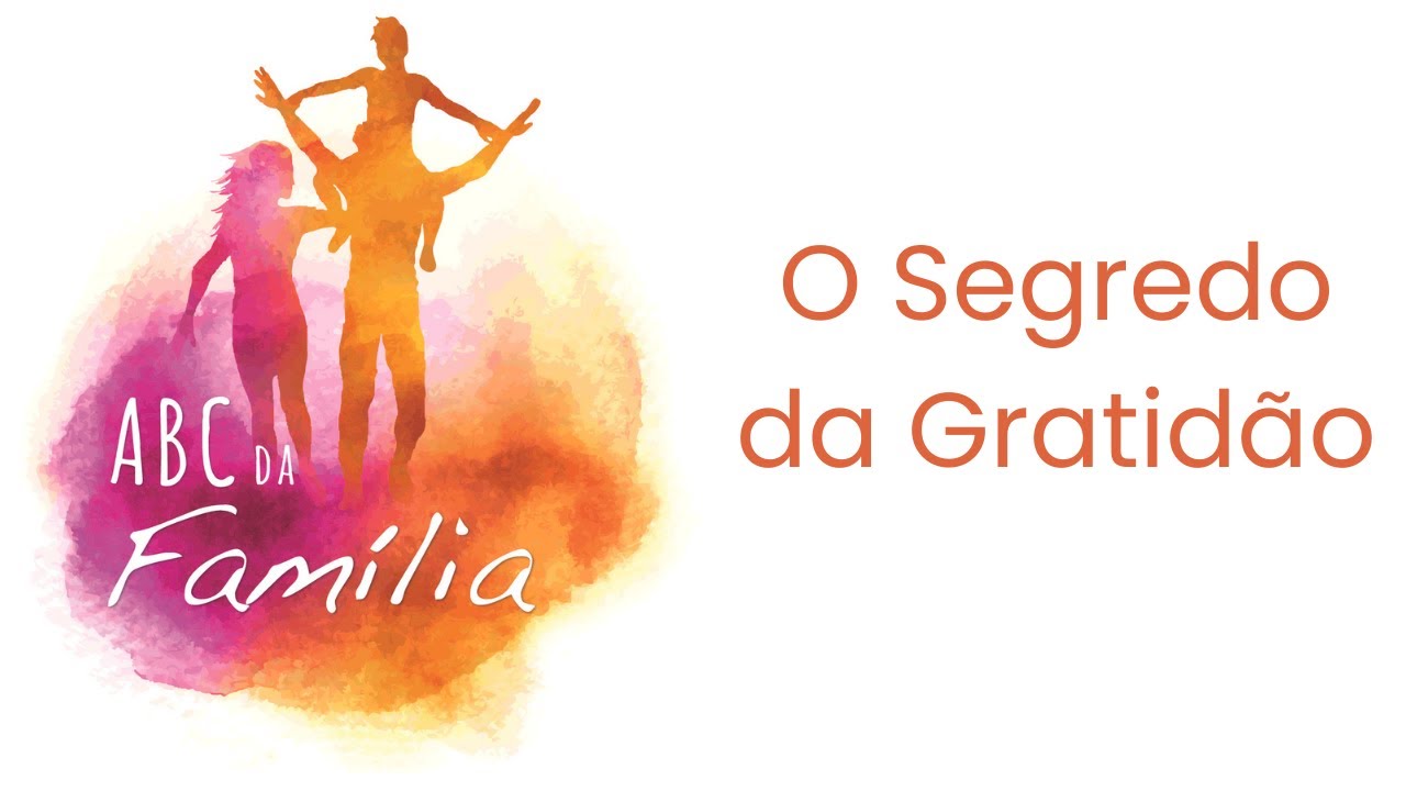 ABC da Fam&iacute;lia &ndash; O Segredo da Gratid&atilde;o