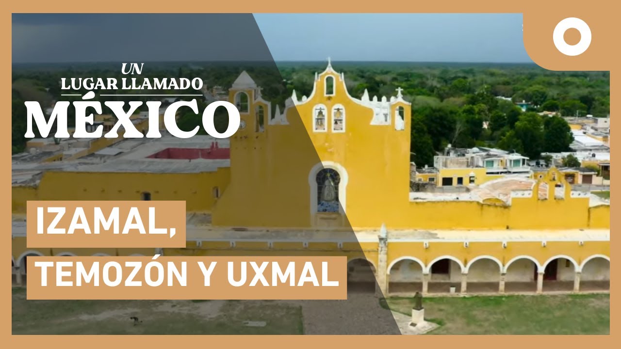 Un lugar llamado México - Izamal, Temozón y Uxmal
