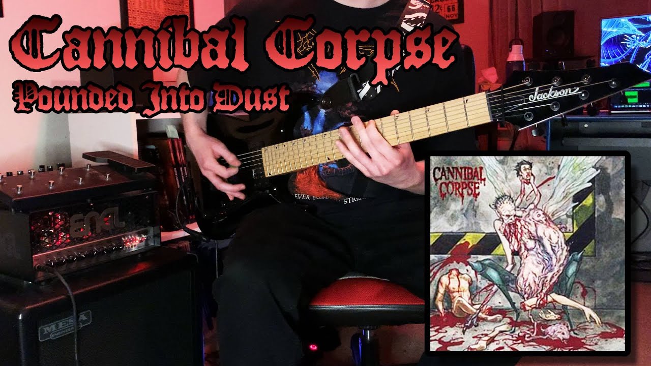 Cannibal Corpse - Pounded Into Dust (GUITAR COVER)
