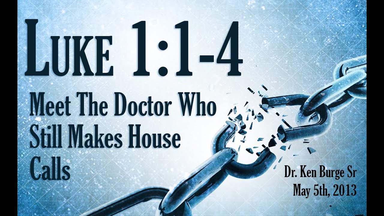 Meet The Doctor Who Still Makes House Calls - Luke 1:1-4