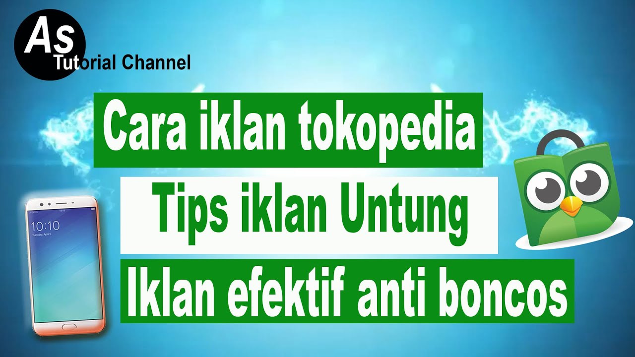 Cara iklan di tokopedia | Tips Iklan di Tokopedia Dapat Untung dan tidak boncos