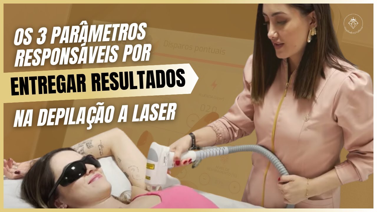 Os 3 parâmetros responsáveis por entregar resultados na depilação a laser