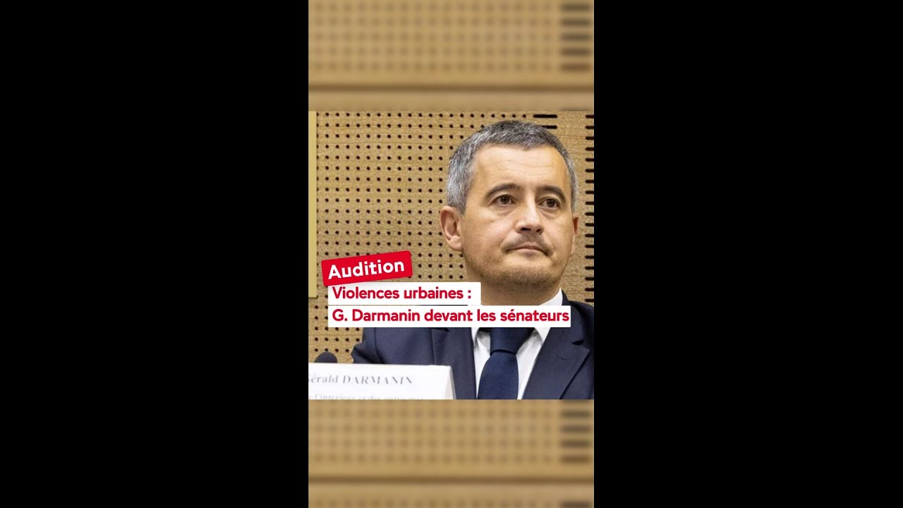 Violences urbaines apr&egrave;s la mort de Nahel : G&eacute;rald Darmanin a &eacute;t&eacute; entendu au S&eacute;nat