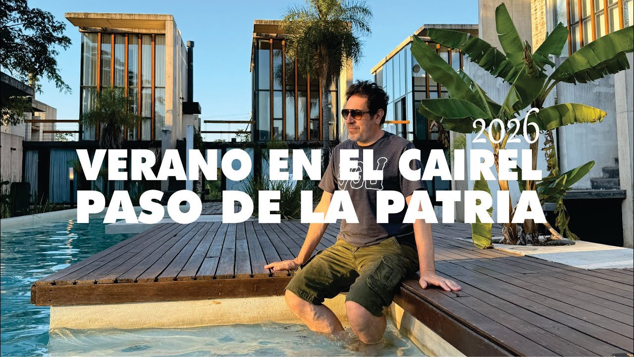 EL CAIREL, PASO DE LA PATRIA, VERANO 2026