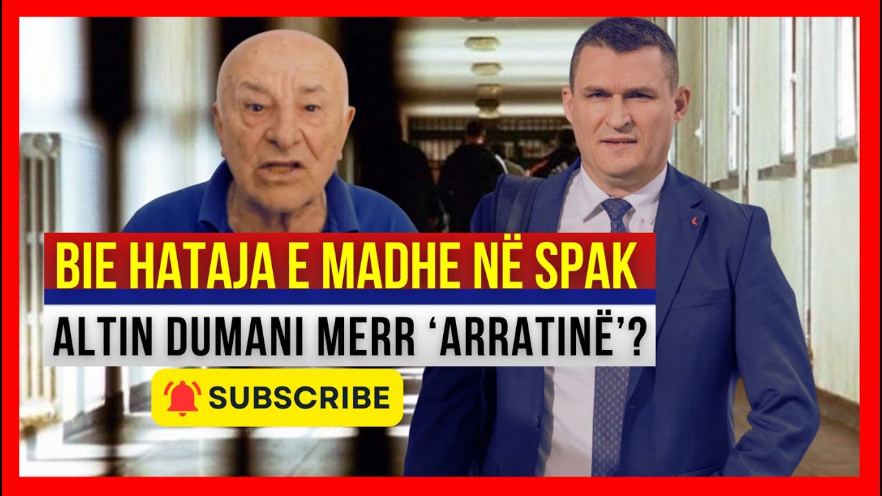 ‘Bie hataja e madhe në SPAK- Altin Dumani merr ‘arratinë’?-Avokati: Ka dosjet që të tmerrojnë