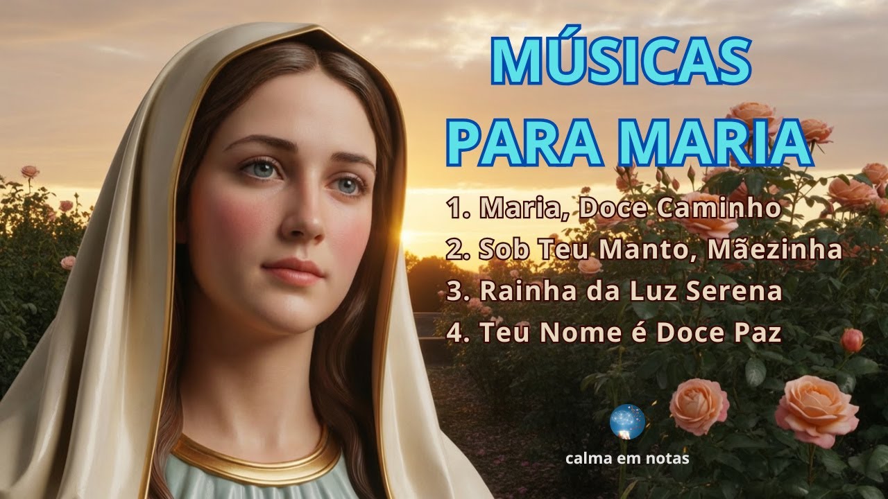 Louvores Para Nossa Senhora – Músicas de Amor, Paz e Proteção | Maria, Nossa Mãezinha