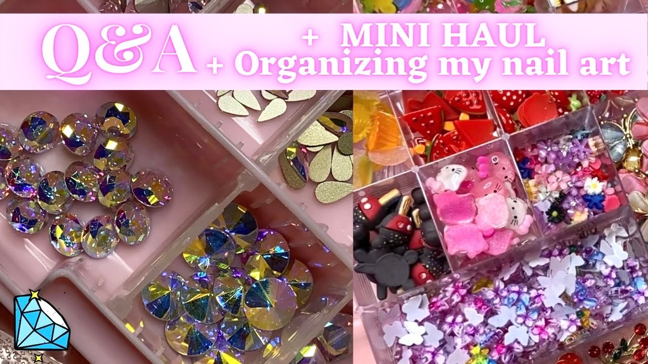 Nail Q&A | Nail art organization | Nail supply haul | Nail art collection | organizing rhinestones
