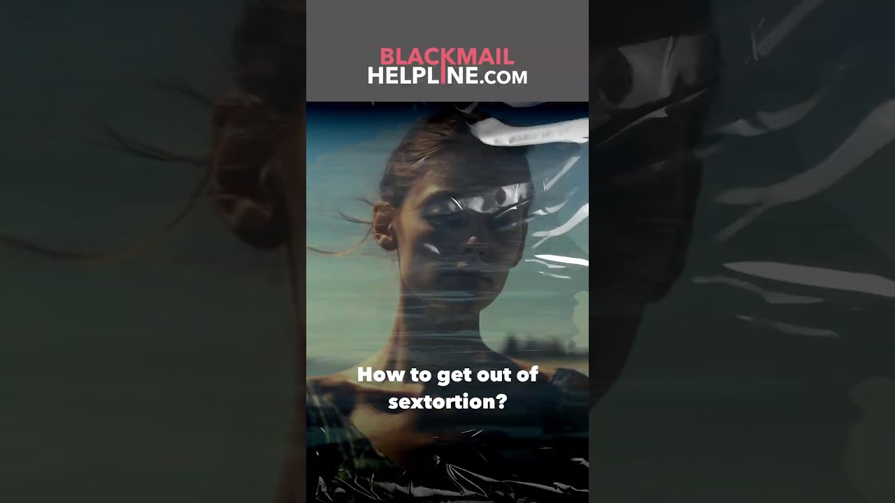 How to Get Out of Sextortion? | BlackmailHelpline.com