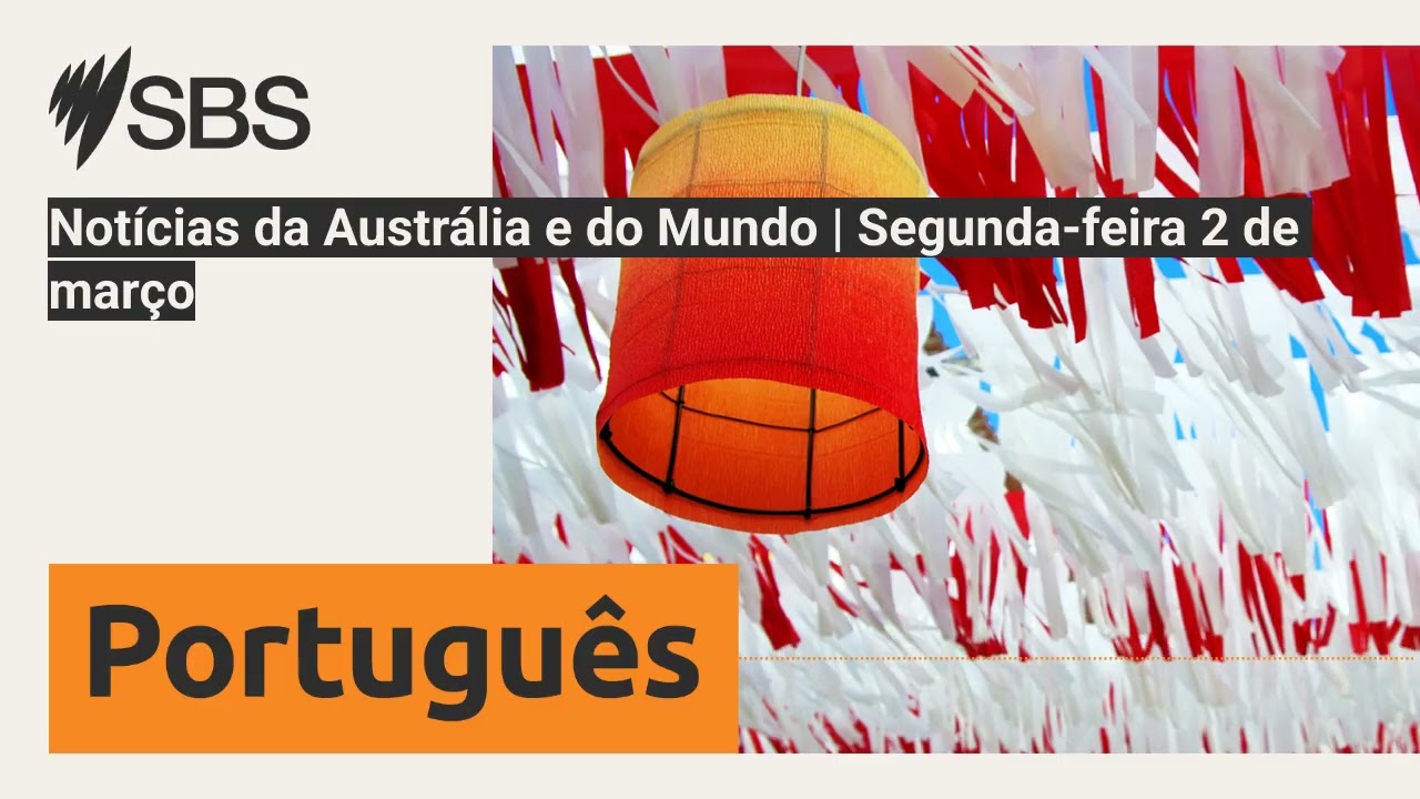 Notícias da Austrália e do Mundo | Segunda-feira 2 de março | SBS Portuguese - SBS em Português
