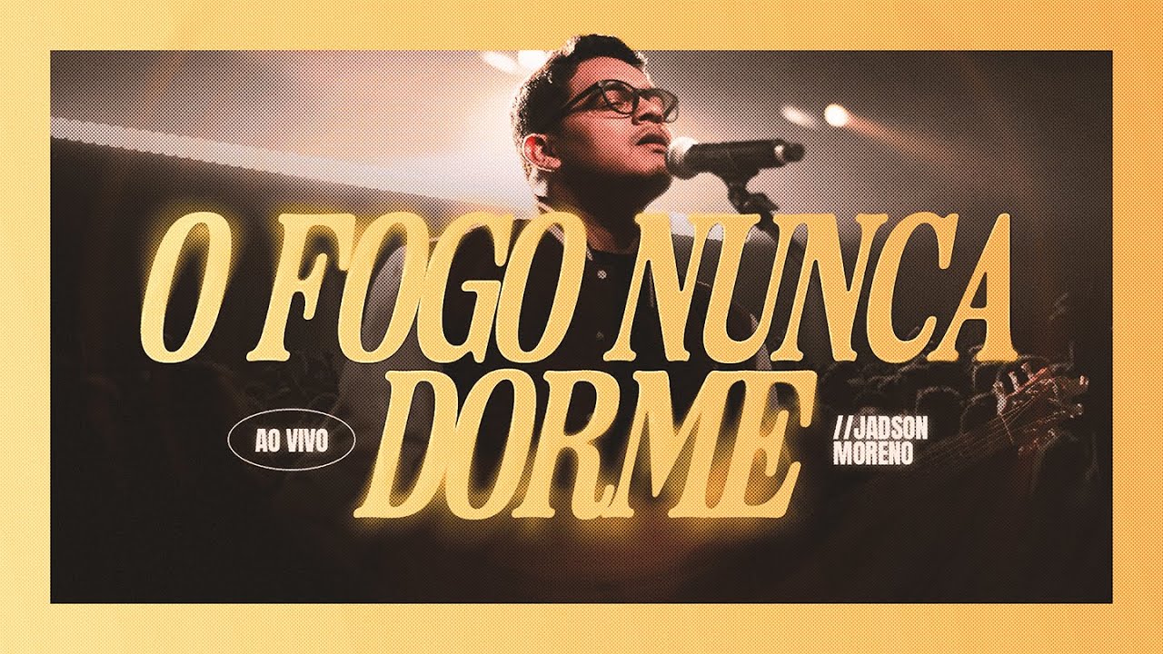 O Fogo Nunca Dorme - Jadson Moreno -  Ministração Ao Vivo