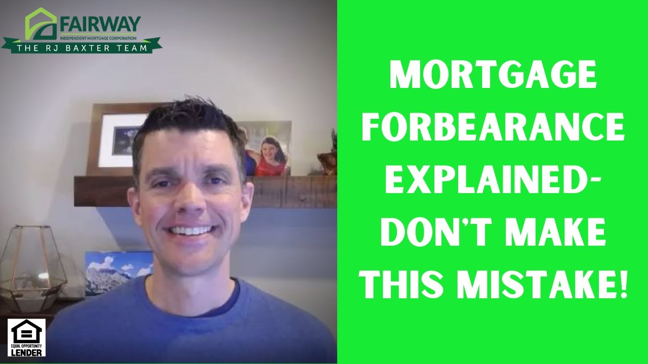 Mortgage Forbearance Explained- Don't Make This Mistake!