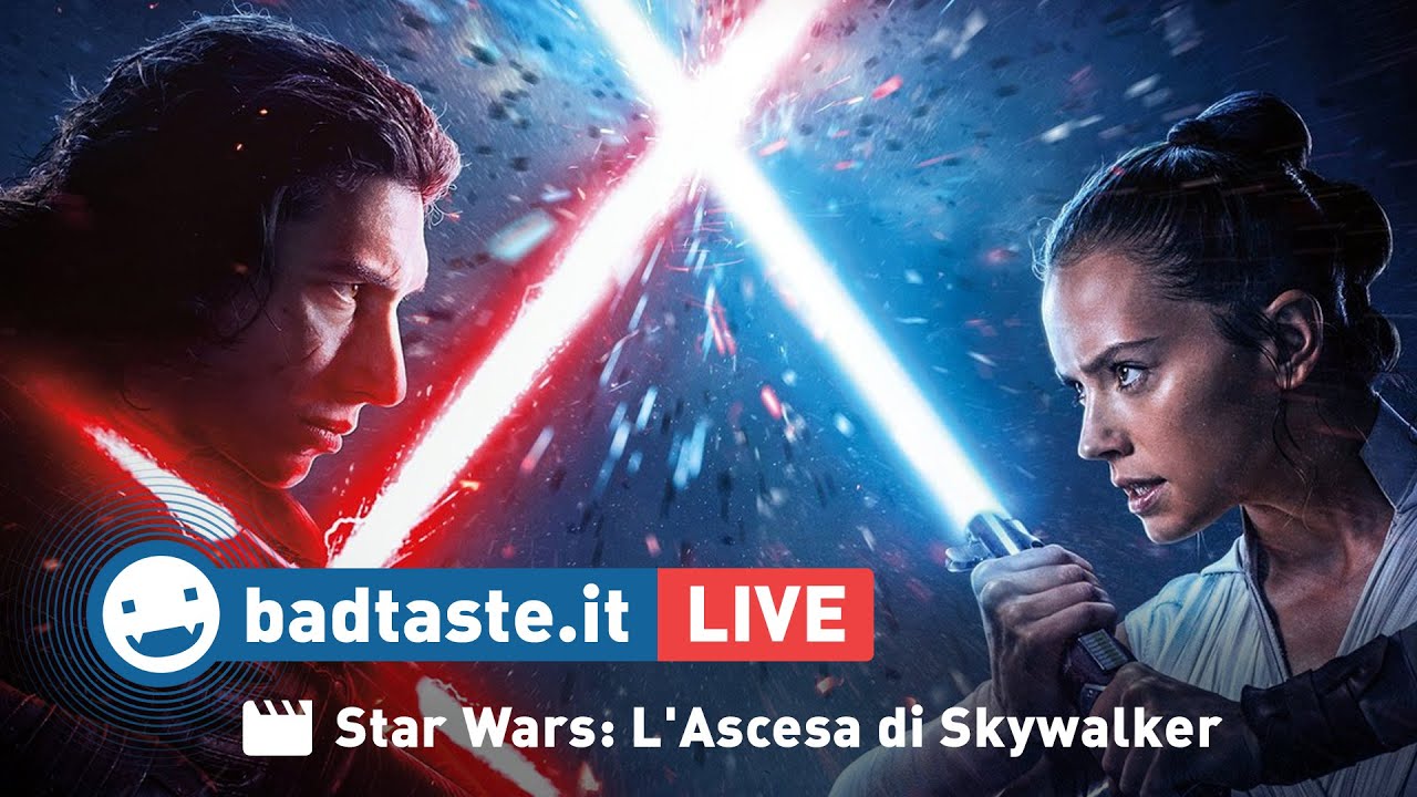 Star Wars: L'Ascesa di Skywalker | BadTaste LIVE