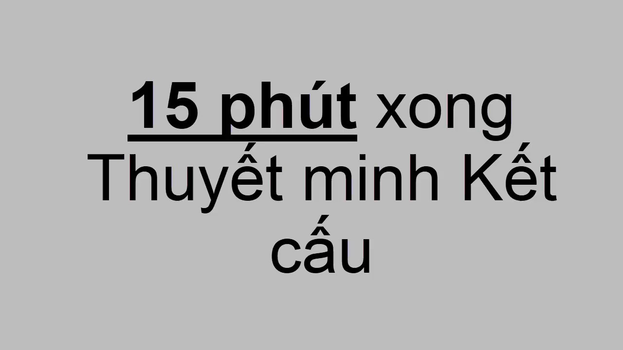 #36. Hãy bỏ 15 phút bạn sẽ được nhiều hơn khi làm thuyết minh kết cấu nhà ở