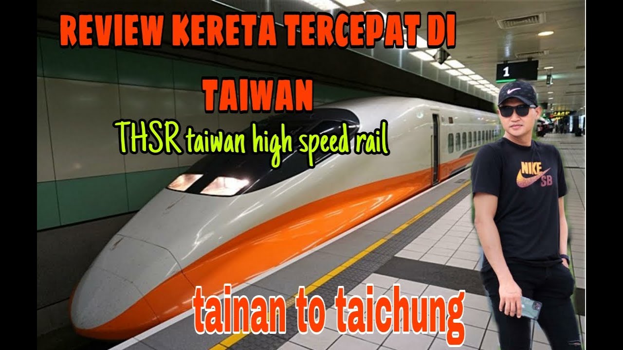 REVIEW PERJALANAN TAINAN TO TAICHUNG WITH THSR ( TAIWAN HIGH SPEED RAIL )