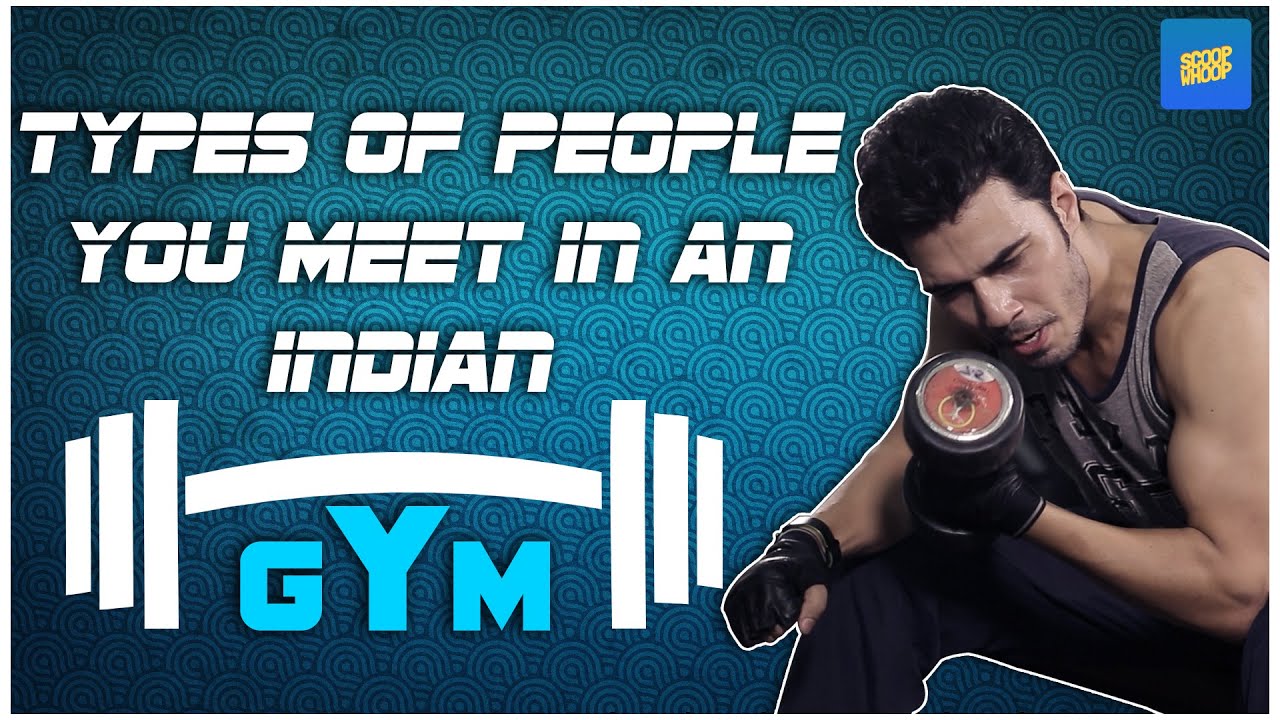 ScoopWhoop : Types Of People You Meet In An Indian Gym