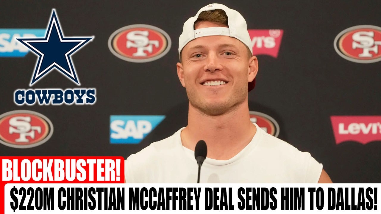 🚨 BREAKING: Christian McCaffrey Traded to Cowboys in Historic $220M Blockbuster Deal