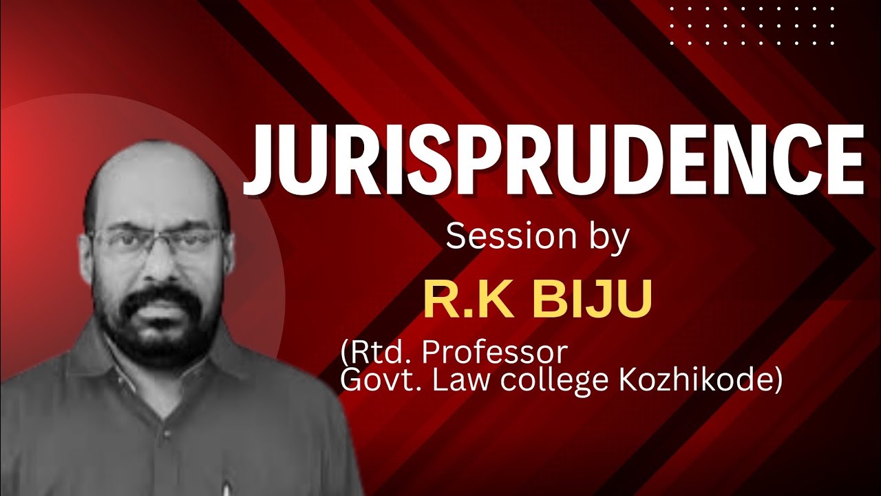 Jurisprudence By Sri. R. K. Biju - Dean, Rtd. Faculty of Law, Calicut University
