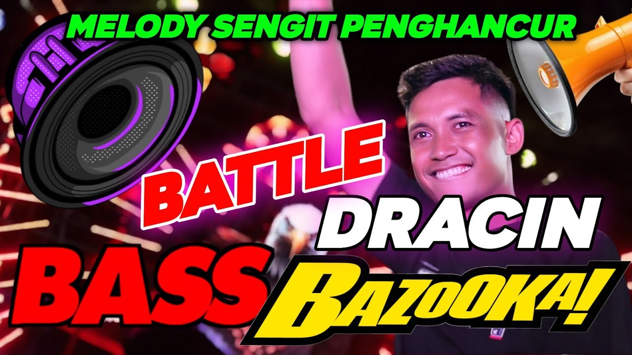 DJ DRACIN NEW BATTLE X MELODY SENGIT PENGHANCUR || BASS BAZOOKA MIDEL GRANAT 