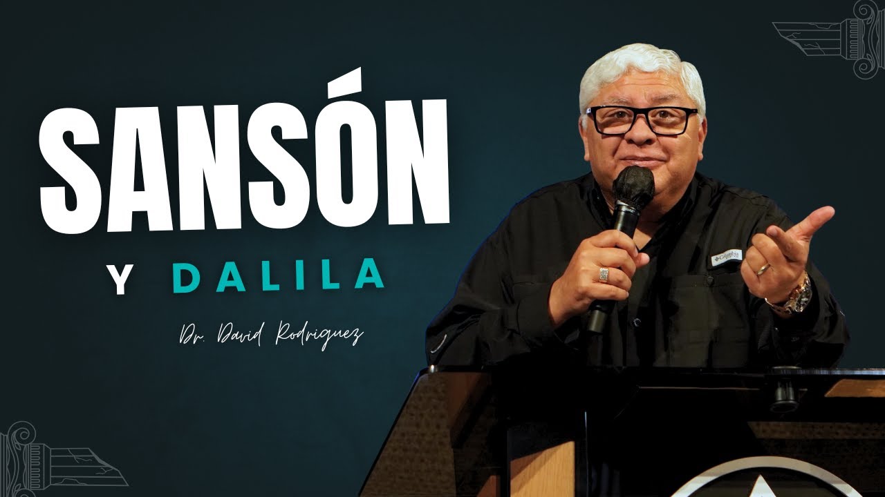 Sansón y Dalila | Estudio Biblico |Dr. David Rodriguez TBB El Redentor