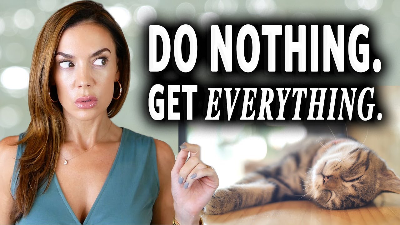 Do nothing. Attract everything.