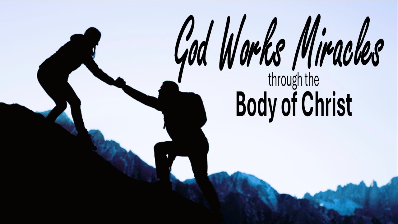 God works miracles through the Body of Christ