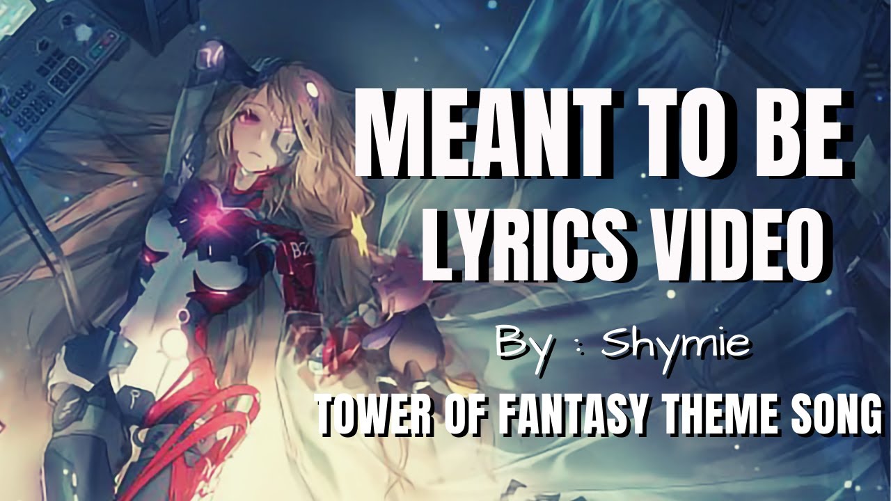 Tower Of Fantasy OST - Meant to Be Lyrics by Shymie