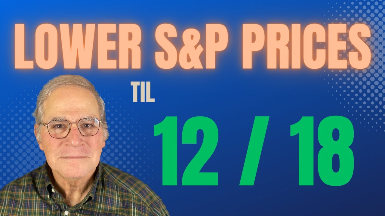 Lower S&P Prices Until Dec. 18 