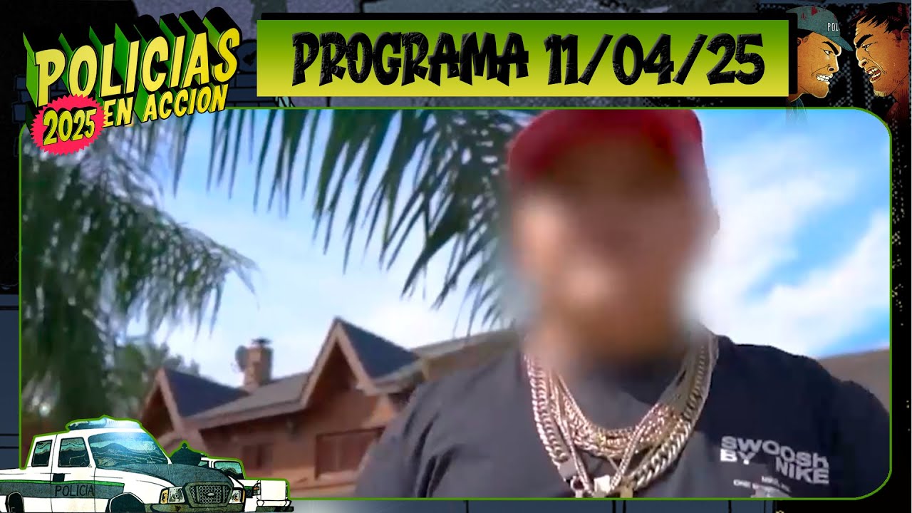 POLICÍAS EN ACCIÓN - Programa 12/04/25 - ¡CAPÍTULO ESTRENO!
