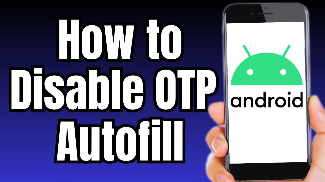 How to Enable and Disable Autofill OTP Verification in Android