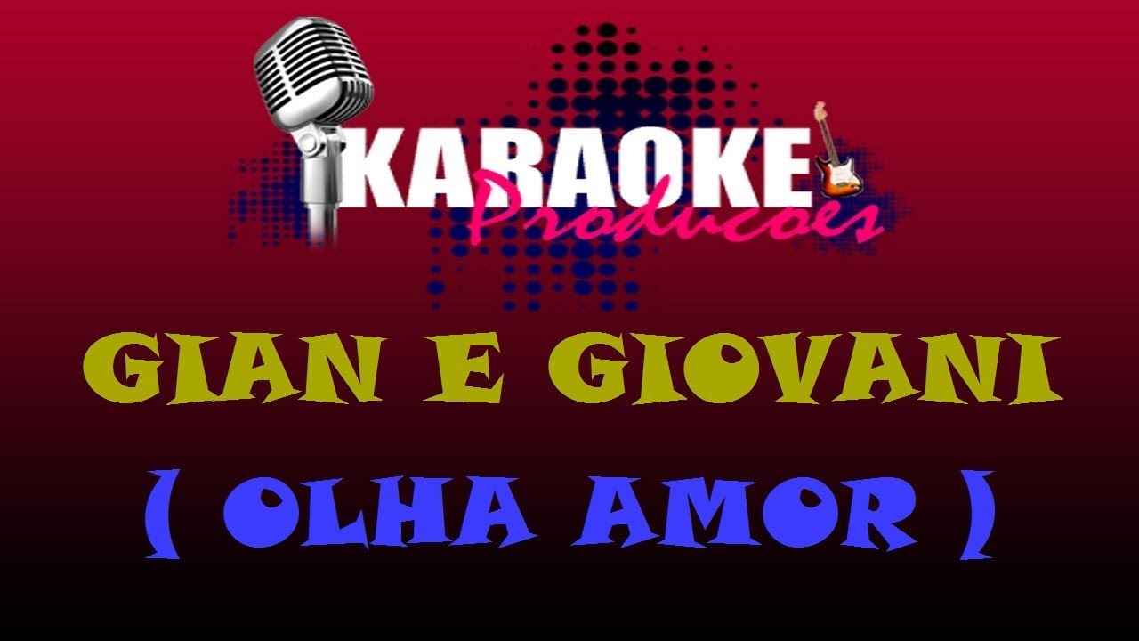 GIAN E GIOVANI - OLHA AMOR ( KARAOKE )
