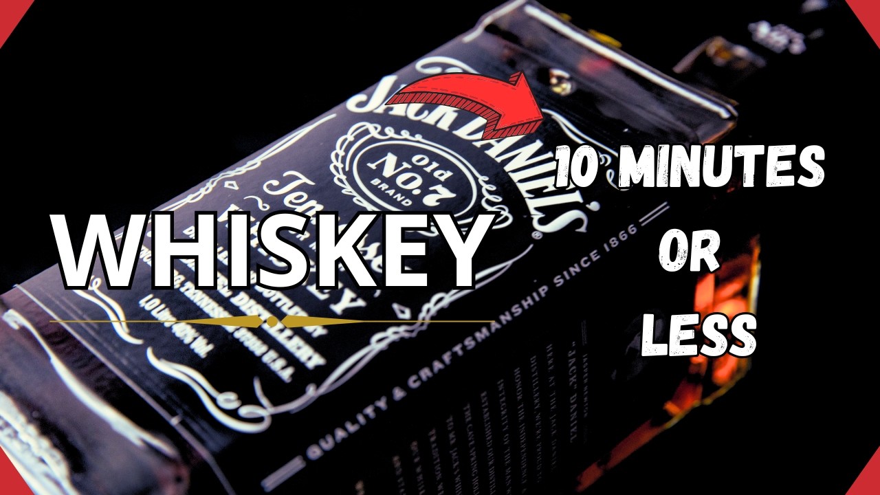All you need to know about Whiskey in 10 minutes or less! (Updated)