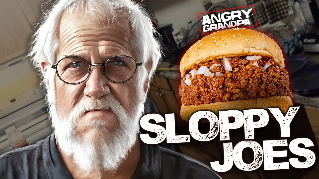 ANGRY GRANDPA'S SLOPPY JOES!