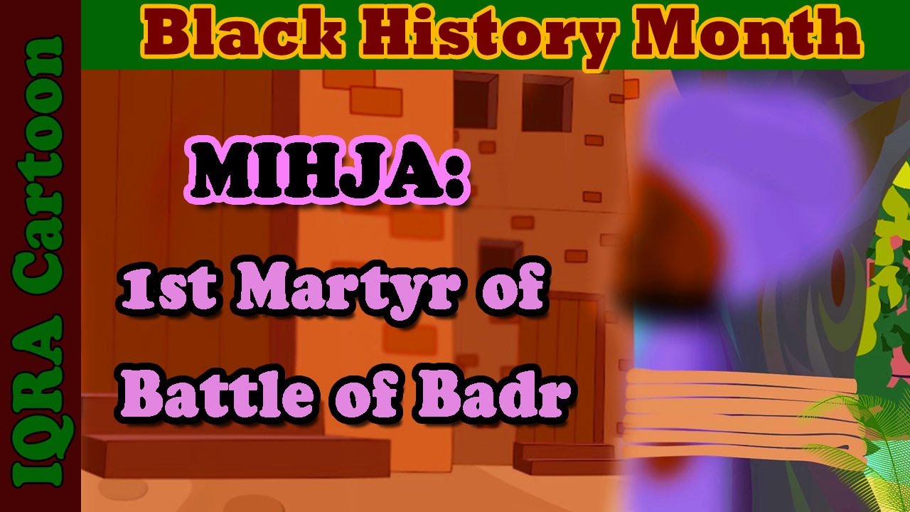 Black Muslim Heroes: 1st Martyr of Battle of Badr -Mihja ibn Salih | Black History Month in Islam