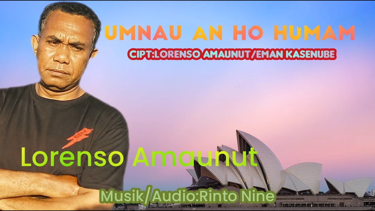 UMNAU AN HO HUMAM || Lorenso Amaunut || Cipt.Lorenso Amaunut & Eman Kasenube || Lagu Timor Terbaru