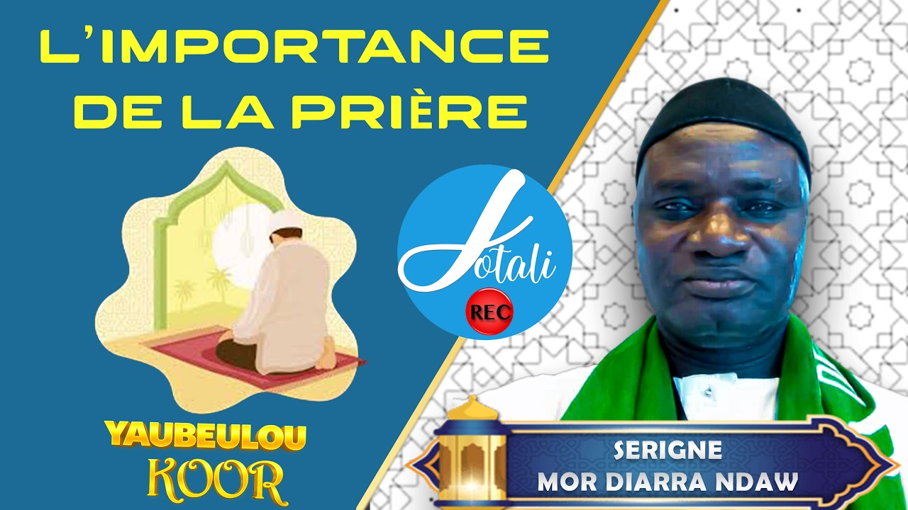 La Pri&egrave;re  (DIOULI) : Pilier fondamental de la foi &mdash; Par Oustaz Serigne Mor Diarra Ndaw
