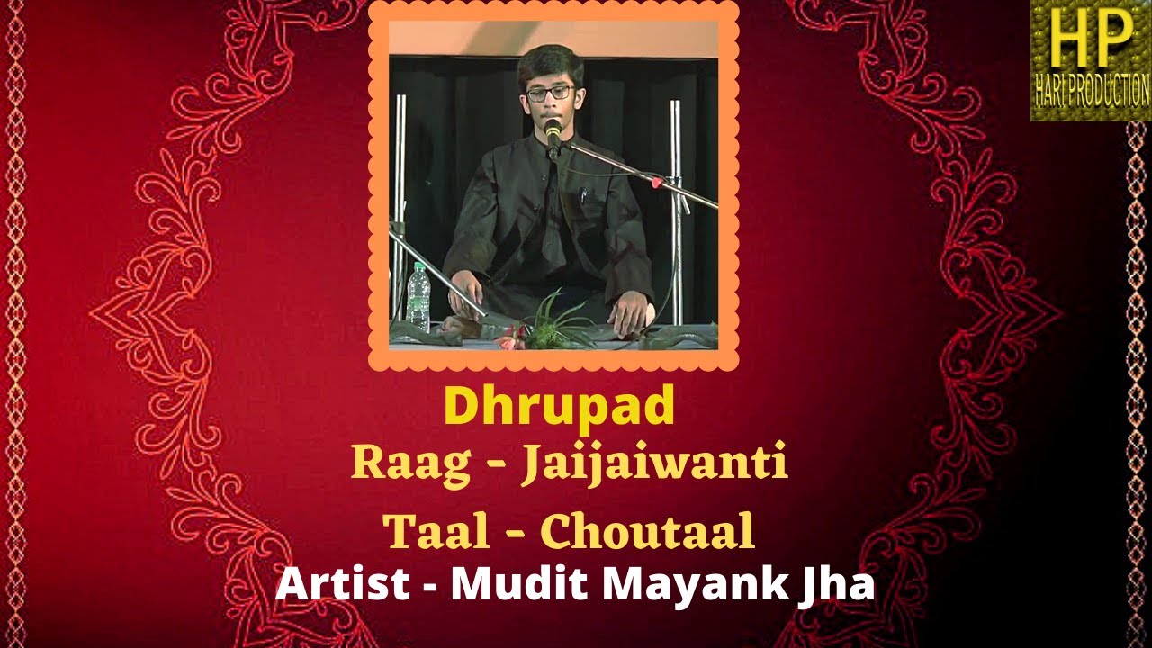 Dhrupad Raag - Jaijaivanti Bandish (Choutaal) By Mudit Mayank Jha