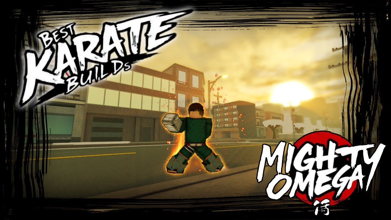 Best Karate Builds\Skill Edits | Mighty Omega Guide