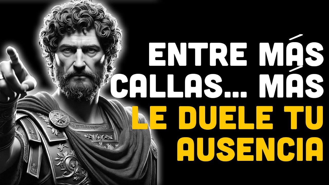 Entre Más Callas... Más Le Duele Tu Ausencia | ESTOICISMO