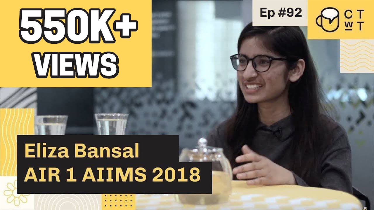 CTwT E92 - AIIMS 2018 Topper Eliza Bansal AIR 1