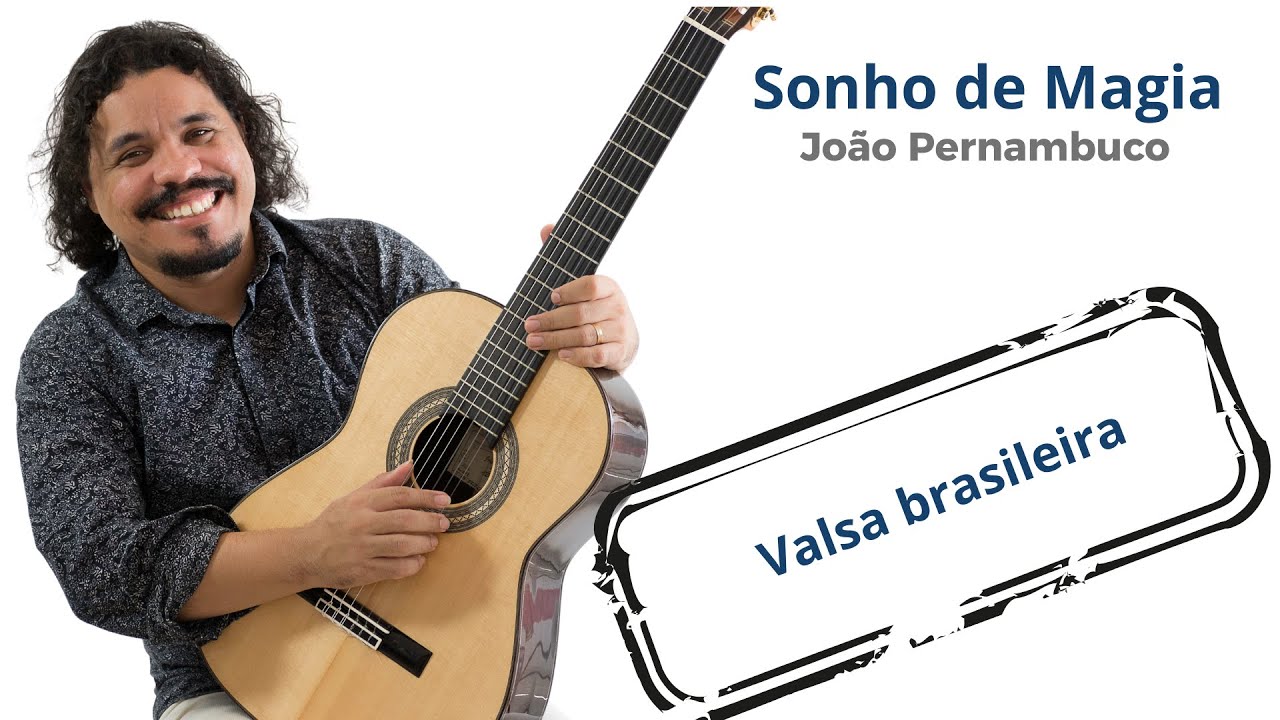 Sonho de Magia - Valsa de João Pernambuco