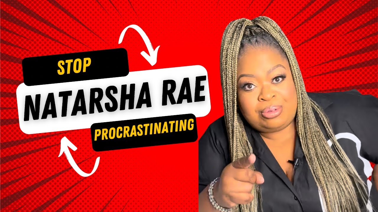 Why You Need To Stop Procrastinating | AGI | Natarsha Rae #actor #singer #artist #selfimprovement