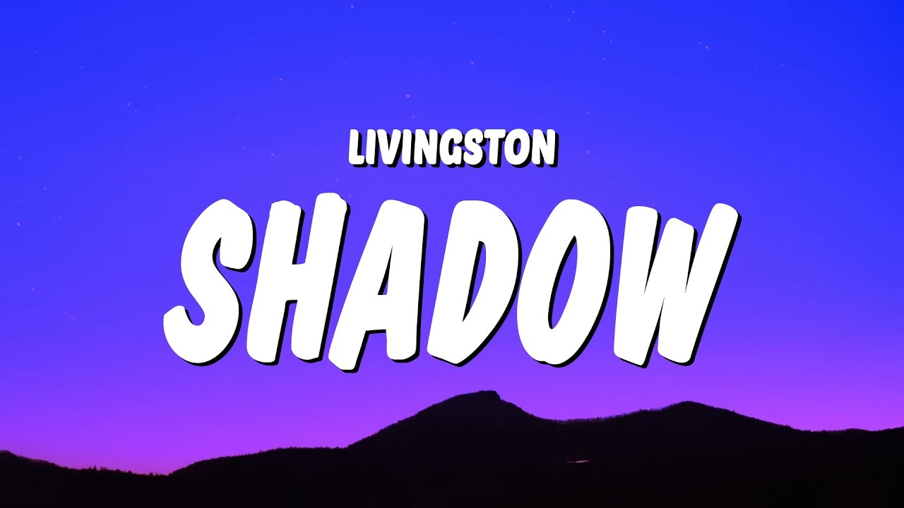 Livingston - Shadow (Lyrics) 