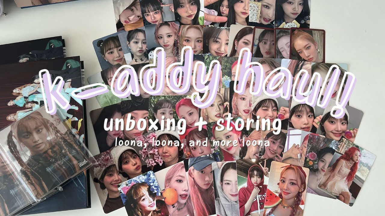 k-addy haul + storing | loona, loossemble, chuu