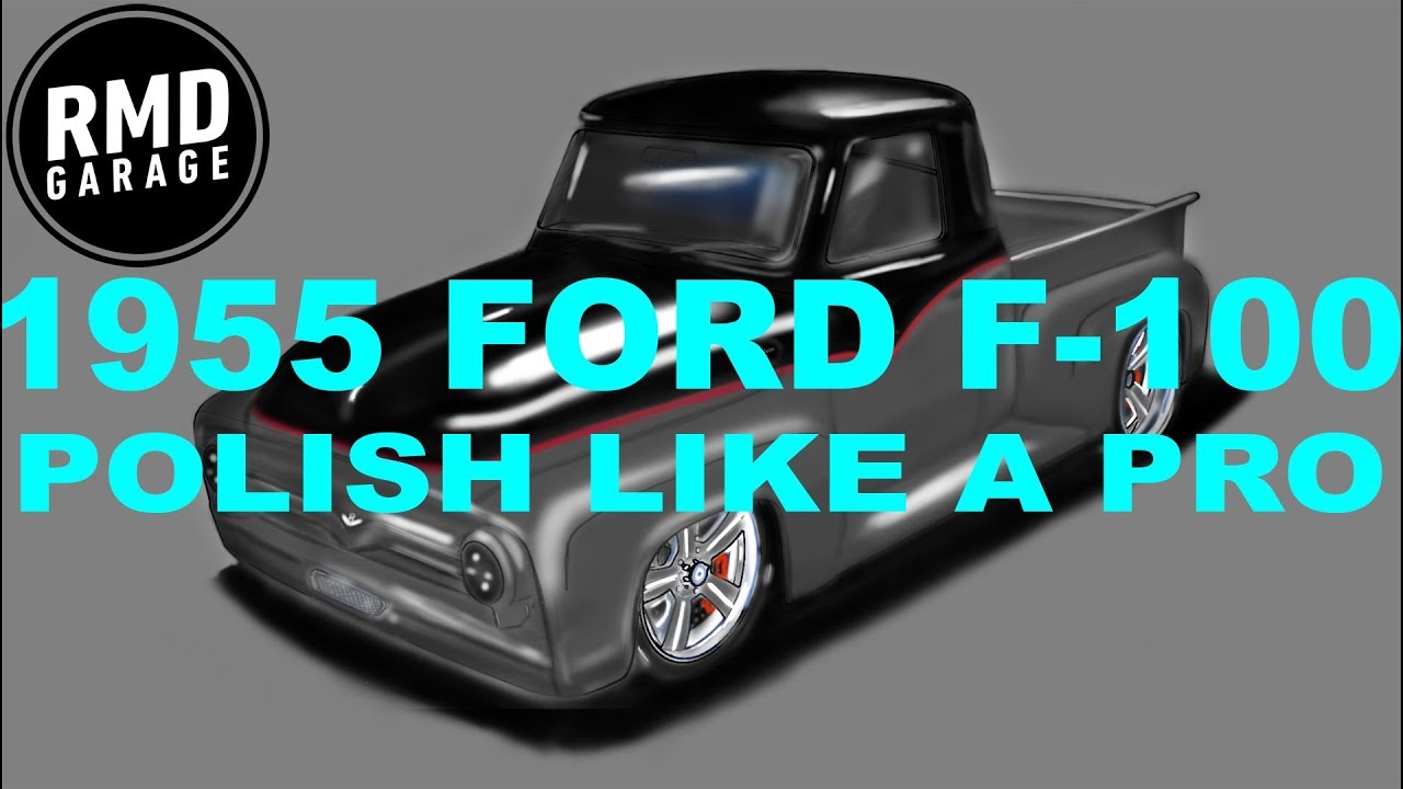 RMD's 1955 F-100: Polish Like A Pro