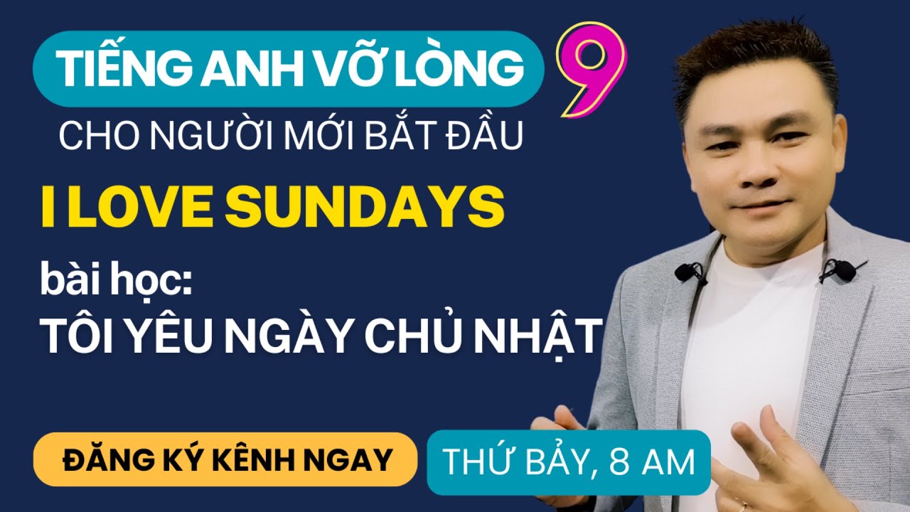 TIẾNG ANH VỠ LÒNG 9: I Love Sundays - Bài học Tôi yêu ngày chủ nhật - Thắng Phạm