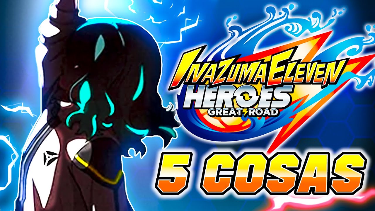 5 COSAS QUE NECESITA INAZUMA ELEVEN HEROES PARA TRIUNFAR
