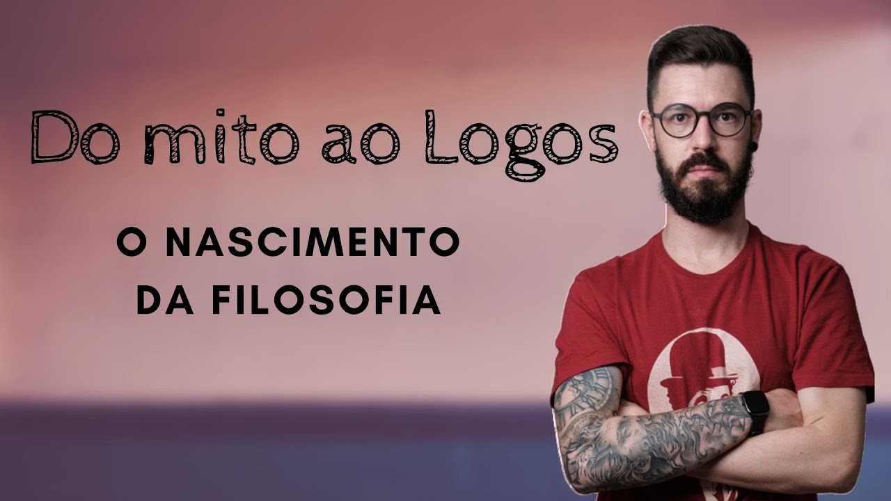 Do mito ao Logos - As origens da Filosofia